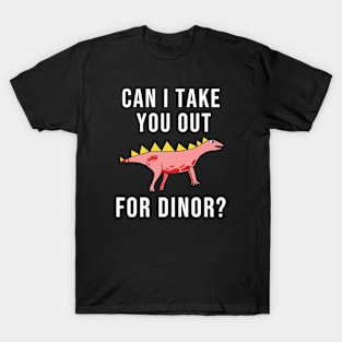 Can I take you out for dinor? T-Shirt